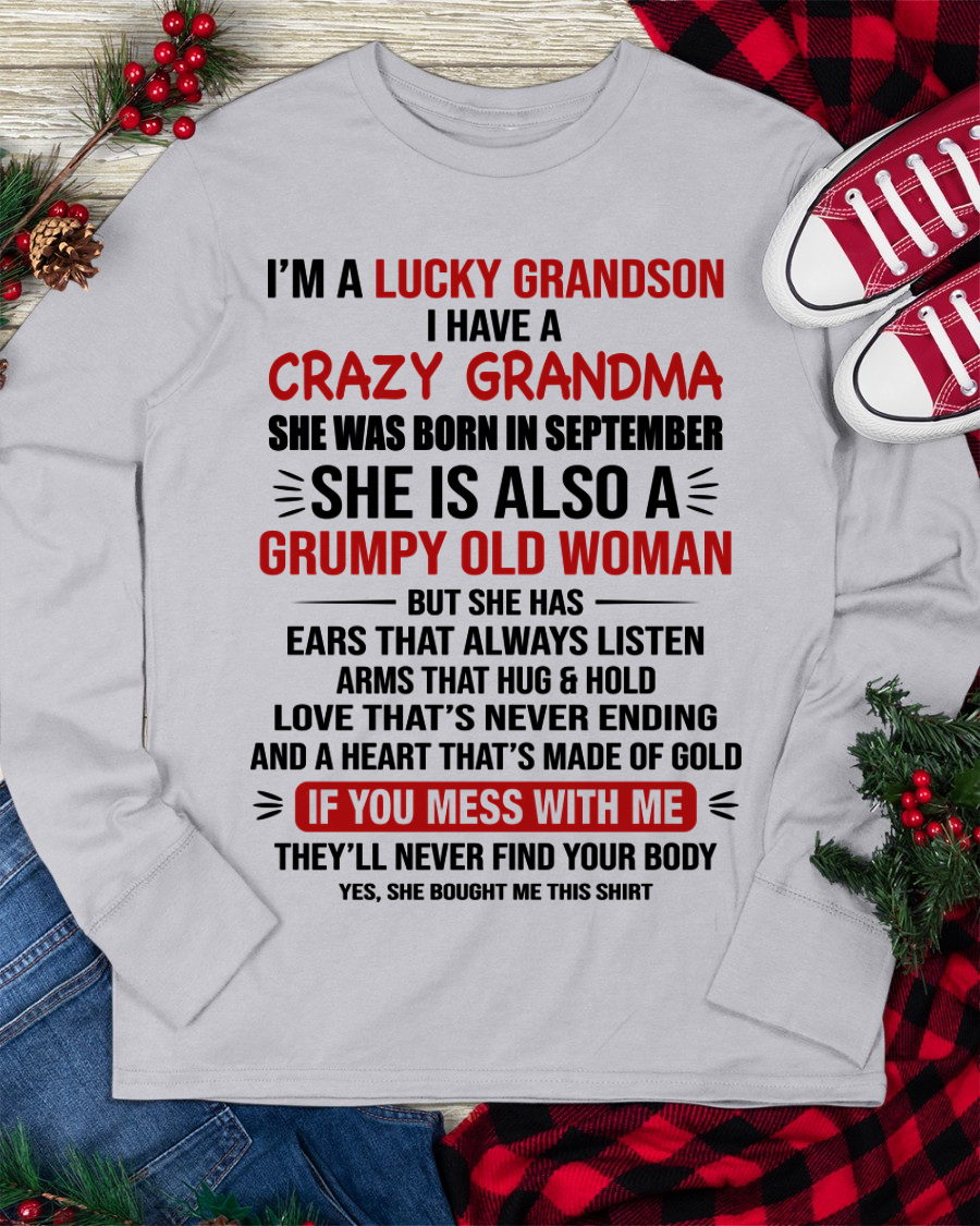 SEPTEMBER SHIRT – I’m a Lucky Grandson, I Have a Crazy Grandma, She Is a Grumpy Old Woman with a Heart of Gold – KATE09 (SKU26T-01287-09)