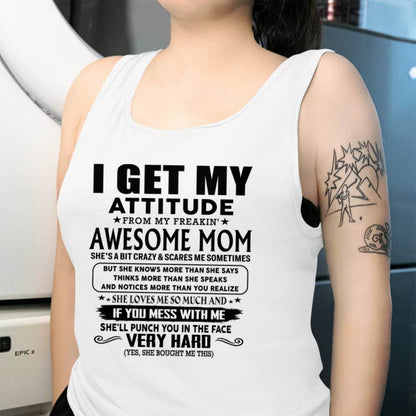Thanks Mom - I GET MY ATTITUDE FROM MY FREAKIN' AWESOME MOM - Gift for Son and Daughter From Mom - KATE00 (SKU-TMD-CU-00)