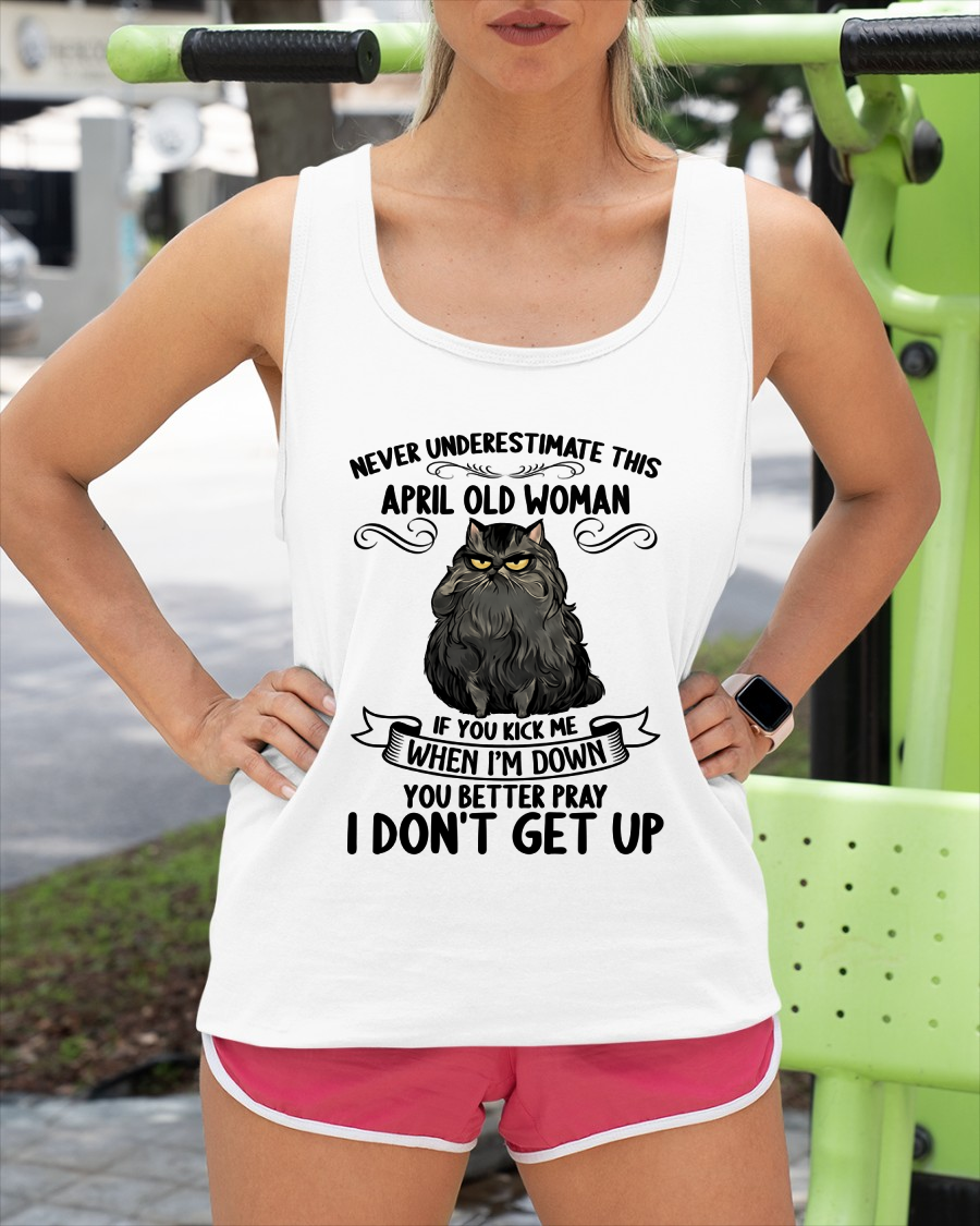 APRIL – Never Underestimate This April Old Woman – Funny Cat Shirt – Birthday Gift For Women (SKU2603-316-04)