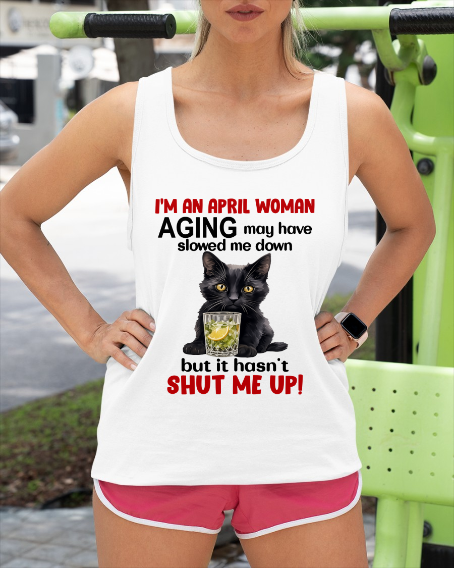 APRIL WOMAN SHIRT – Aging Didn’t Shut Me Up – Bold Attitude Tee – Birthday Gift Idea (SKU2604-323-04)