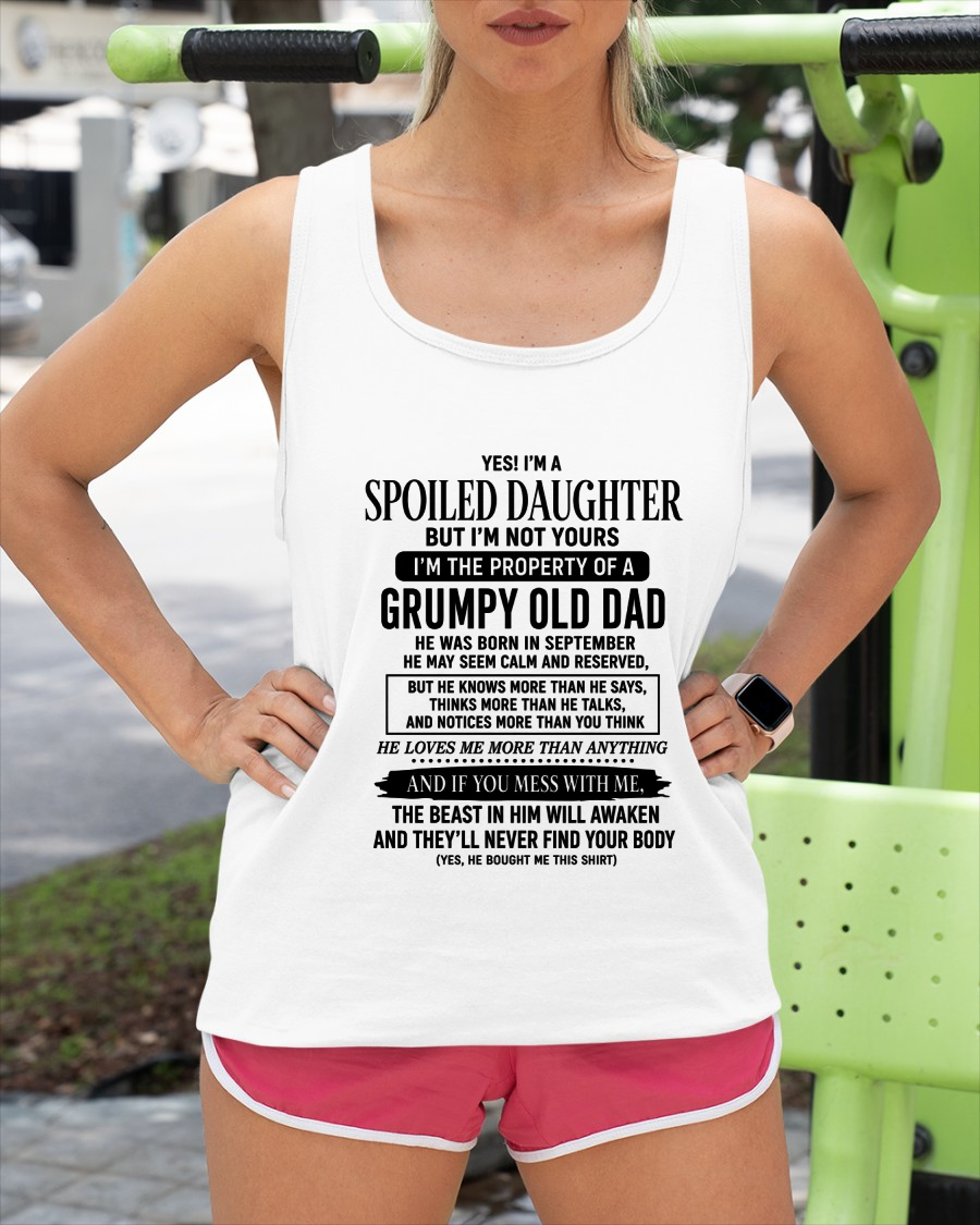SEPTEMBER GIRL SHIRT - Yes! I'm A Spoiled Daughter, I Am The Property Of A Grumpy Old Dad Who Was Born In September - FROM DAD TO DAUGHTER - KATE09 (SKU2608-618-09)
