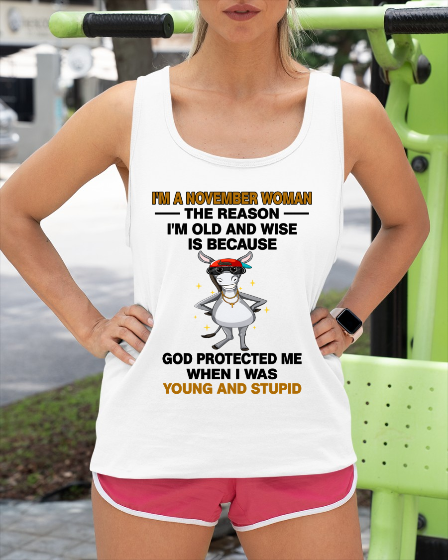 NOVEMBER WOMAN SHIRT – Old And Wise Because God Protected Me – Birthday Gift Idea (SKU2604-325-11)