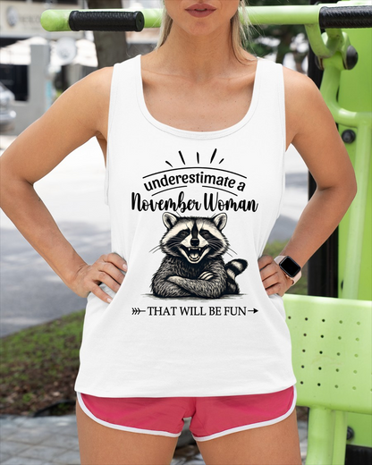 NOVEMBER – Never Underestimate A November Woman – That Will Be Fun – Funny Raccoon Shirt – Sassy Women Gift, Birthday Gift Idea (SKU2604-09-11)