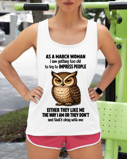 MARCH WOMAN – Too Old To Impress People Owl Shirt Funny Birthday Gift (SKU2605-12-03)