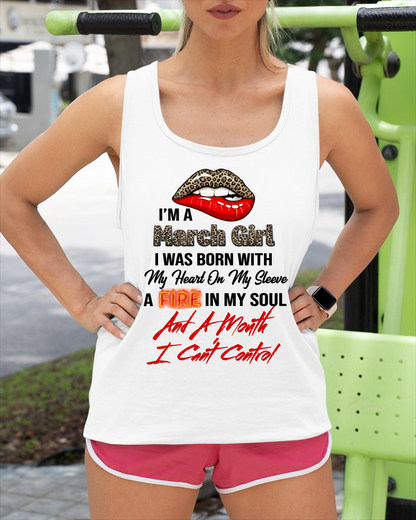MARCH SHIRT – I’m A March Girl, I Was Born With My Heart On My Sleeve, A Fire In My Soul And A Month I Can’t Control – KATE03 (SKU2602-92-03)
