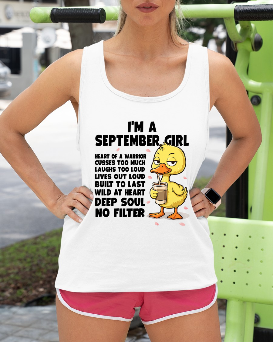 SEPTEMBER – I'm A September Girl Heart Of A Warrior Cusses Too Much Laughs Too Loud Wild At Heart Deep Soul No Filter – Birthday Gift – Women Shirt (SKU2603-99-09)