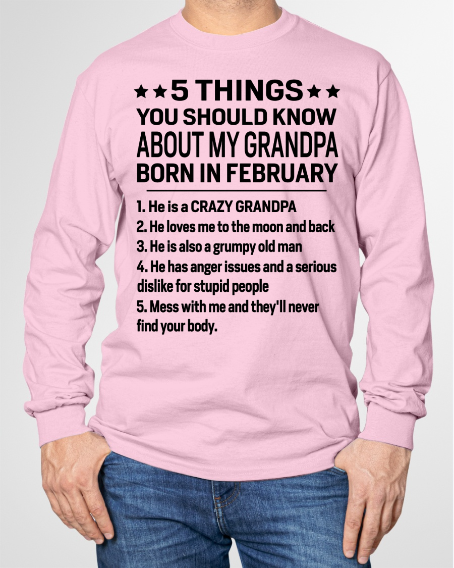 FEBRUARY – 5 Things You Should Know About My Grandpa Born In February – From Grandma To Grandson – Funny Family Birthday Gift – Grandpa Shirt (SKU2603-144-02)