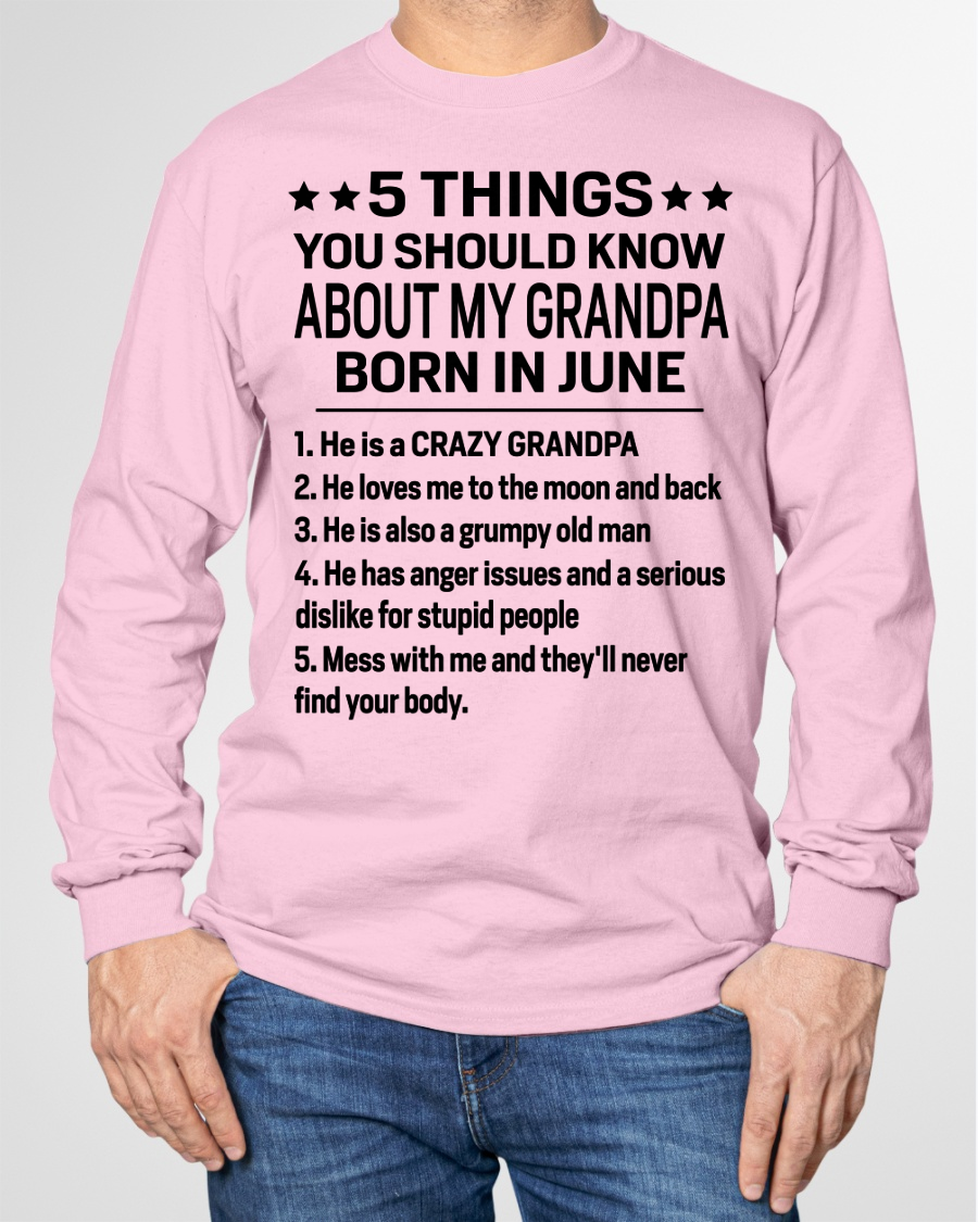 JUNE – 5 Things You Should Know About My Grandpa Born In June – From Grandma To Grandson – Funny Family Birthday Gift – Grandpa Shirt (SKU2603-144-06)