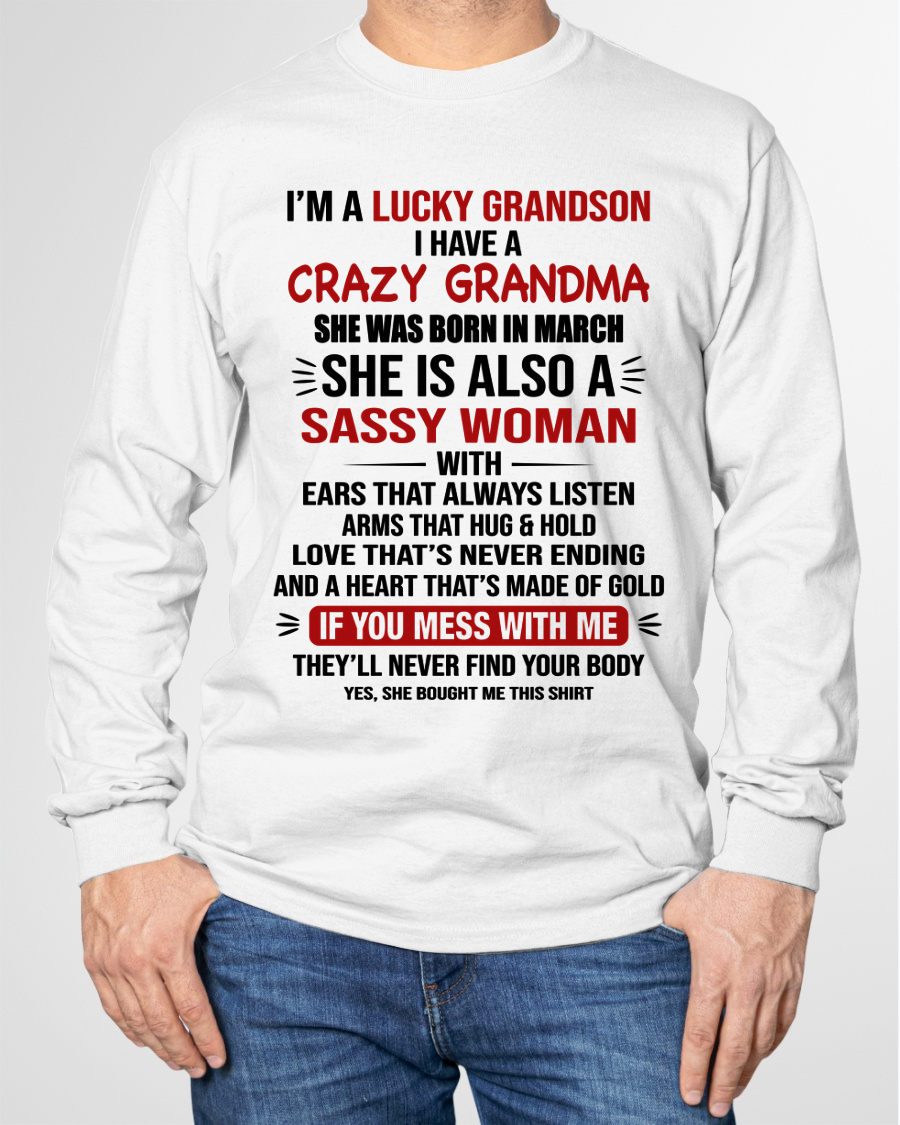 MARCH SHIRT – I’m a Lucky Grandson with a Crazy, Sassy Grandma with a Heart of Gold - KATE03 (SKU26T-01288-03)