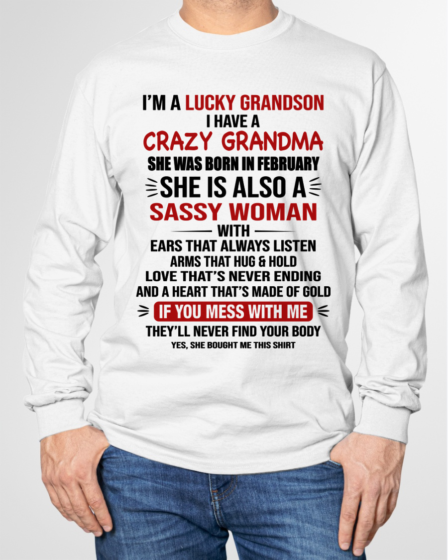 FEBRUARY SHIRT – I’m a Lucky Grandson with a Crazy, Sassy Grandma with a Heart of Gold - KATE02 (SKU26T-01288-02)