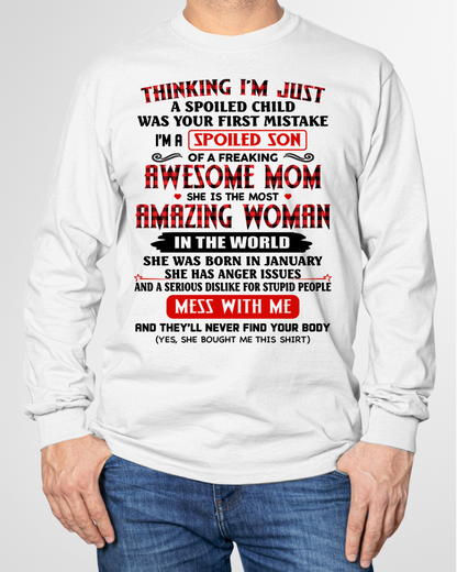 JANUARY SHIRT – Thinking I’m Just a Spoiled Son – Awesome Mom, Amazing Woman – Mess With Me Shirt – From Mom to Son (SKU26T-01316-01)