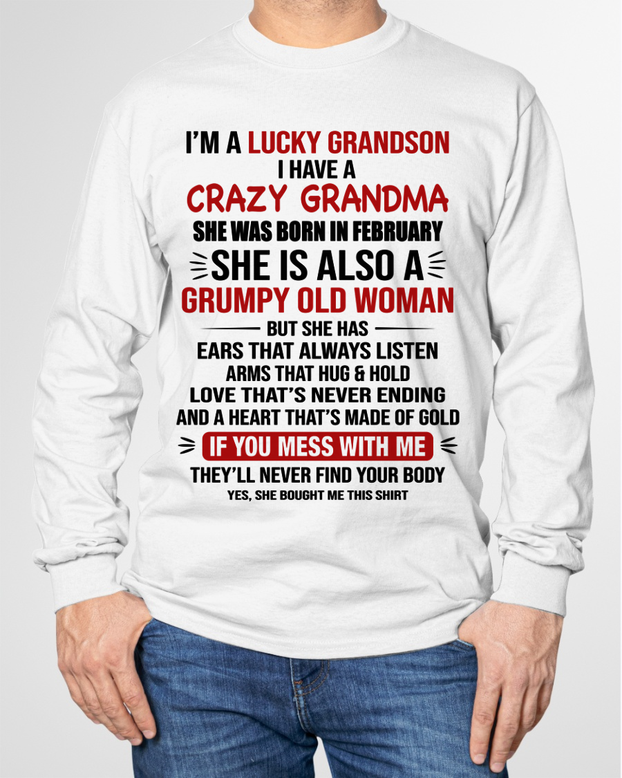 FEBRUARY SHIRT – I’m a Lucky Grandson, I Have a Crazy Grandma, She Is a Grumpy Old Woman with a Heart of Gold – KATE02 (SKU26T-01287-02)