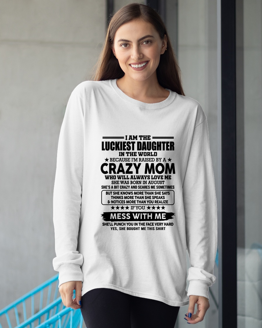 AUGUST MOM SHIRT – Luckiest Daughter Raised By A Crazy Mom – From Mom To Daughter Gift (SKU2605-252-08)