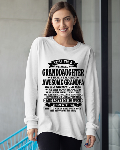APRIL GIRL SHIRT - Yes! I'm A Spoiled Granddaughter, I Have A Freaking Awesome Grandpa Who Was Born In April - FROM GRANDPA TO GRANDDAUGHTER - KATE04 (SKU2608-557-04)