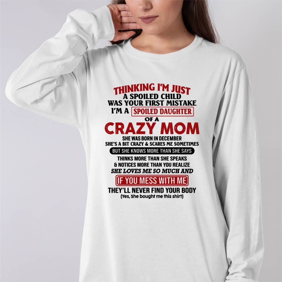 December Mom - I Am Spoiled Daughter Of A Crazy Mom - Gift for Daughter From Mom - KATE12 (SKU-TMD-SPOILED-12)