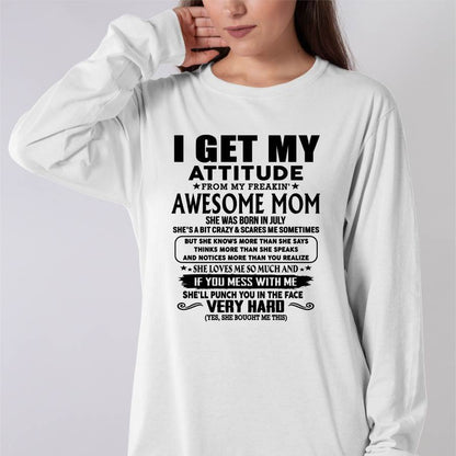 July Mom - I GET MY ATTITUDE FROM MY FREAKIN' AWESOME MOM - Gift for Son and Daughter From Mom - KATE07 (SKU-TMD-CU-07)
