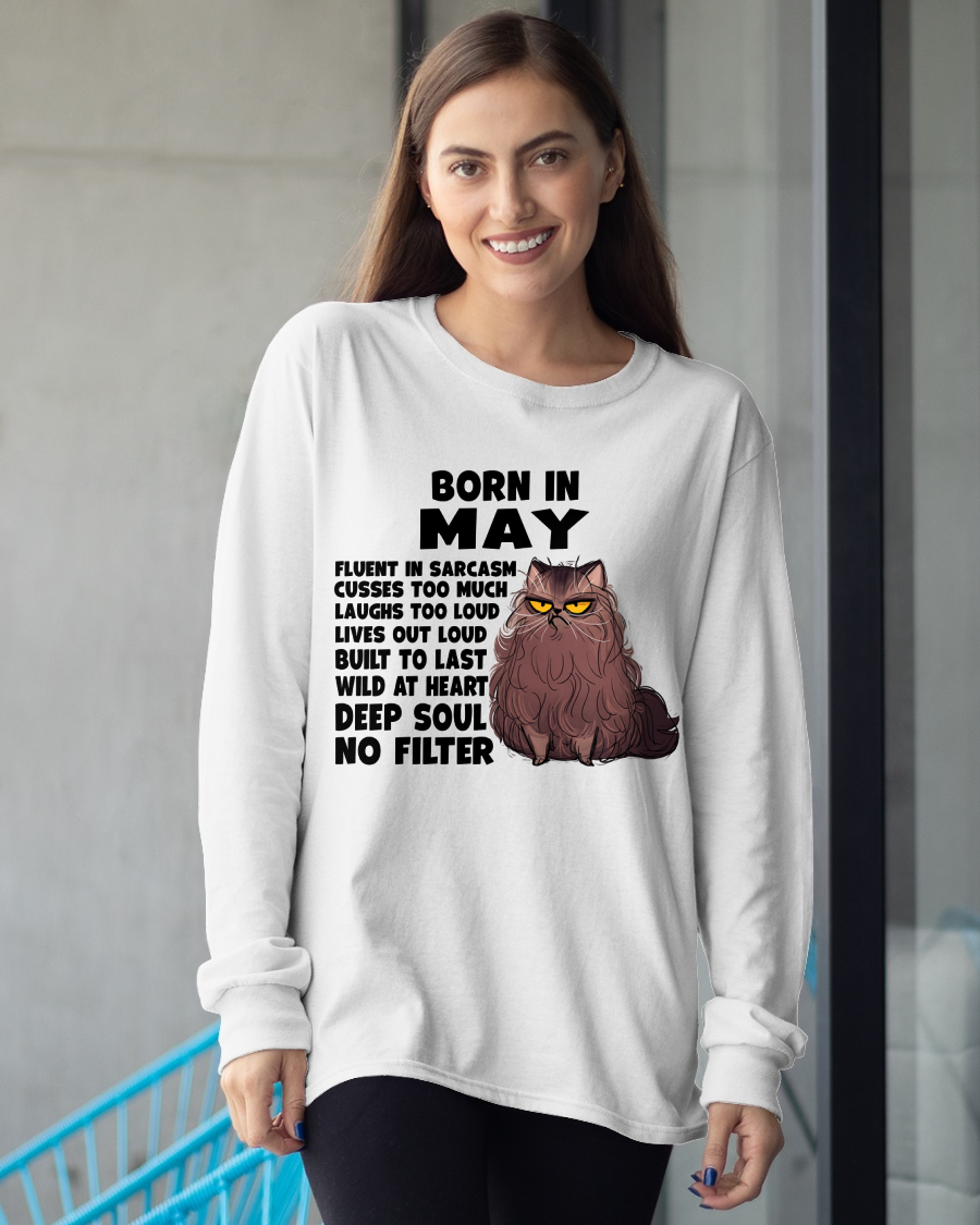 MAY – Born In May Fluent In Sarcasm Deep Soul No Filter – Funny Cat Shirt – Birthday Gift For Women Girl (SKU2603-257-05)