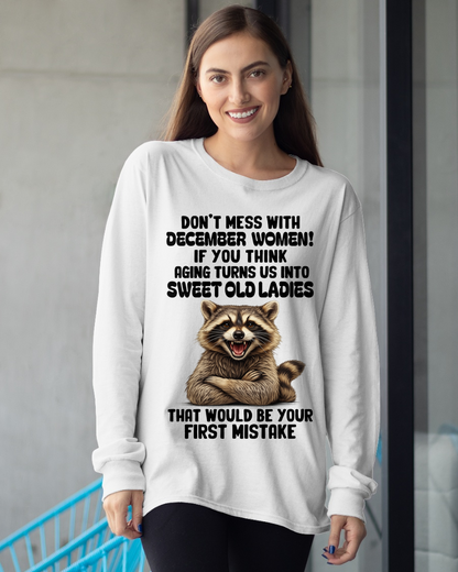 DECEMBER – Don’t Mess With December Women – That Would Be Your First Mistake – Funny Raccoon Shirt – Sassy Women Gift, Birthday Gift Idea (SKU2604-25-12)