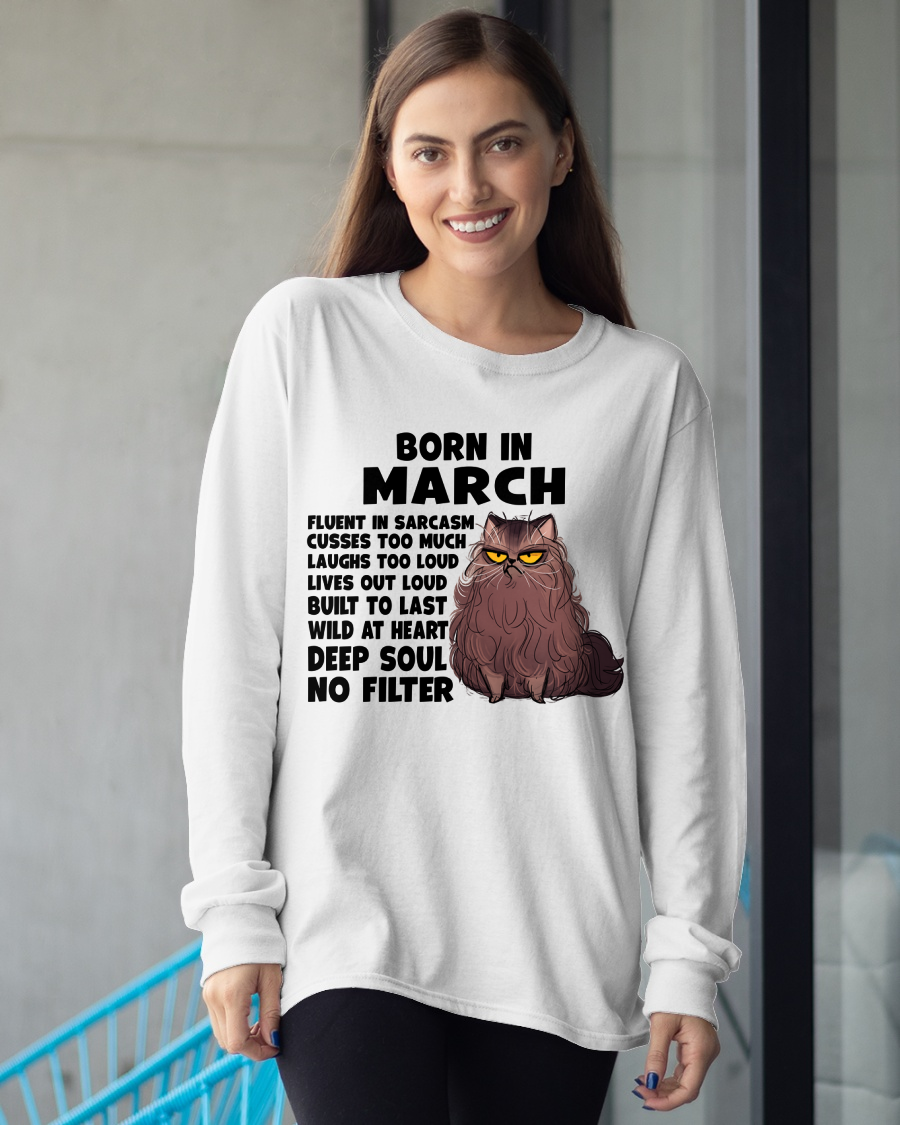 MARCH – Born In March Fluent In Sarcasm Deep Soul No Filter – Funny Cat Shirt – Birthday Gift For Women Girl (SKU2603-257-03)