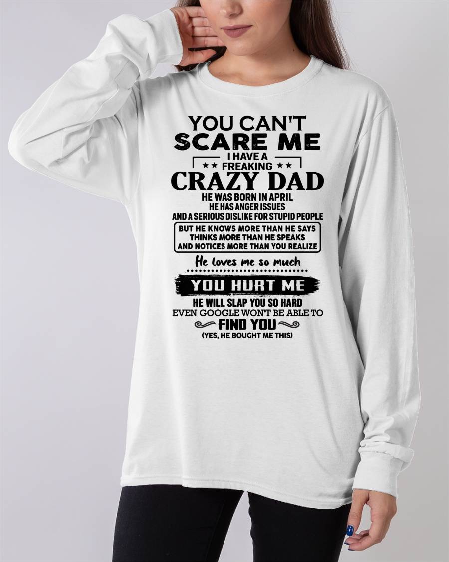 April - You Can’t Scare Me I Have a Freaking Crazy Dad T-Shirt - Gift From Dad - KATE04 (SKU10-178-04)
