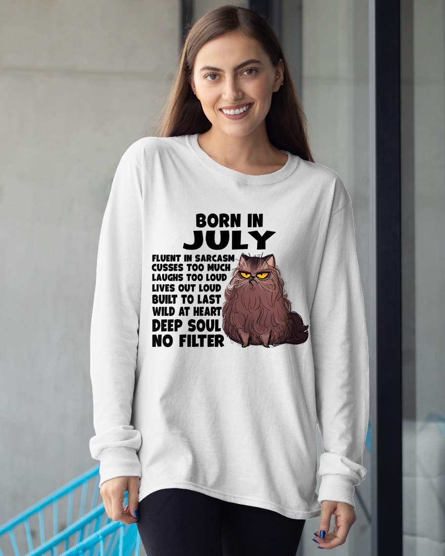 JULY – Born In July Fluent In Sarcasm Deep Soul No Filter – Funny Cat Shirt – Birthday Gift For Women Girl (SKU2603-257-07)