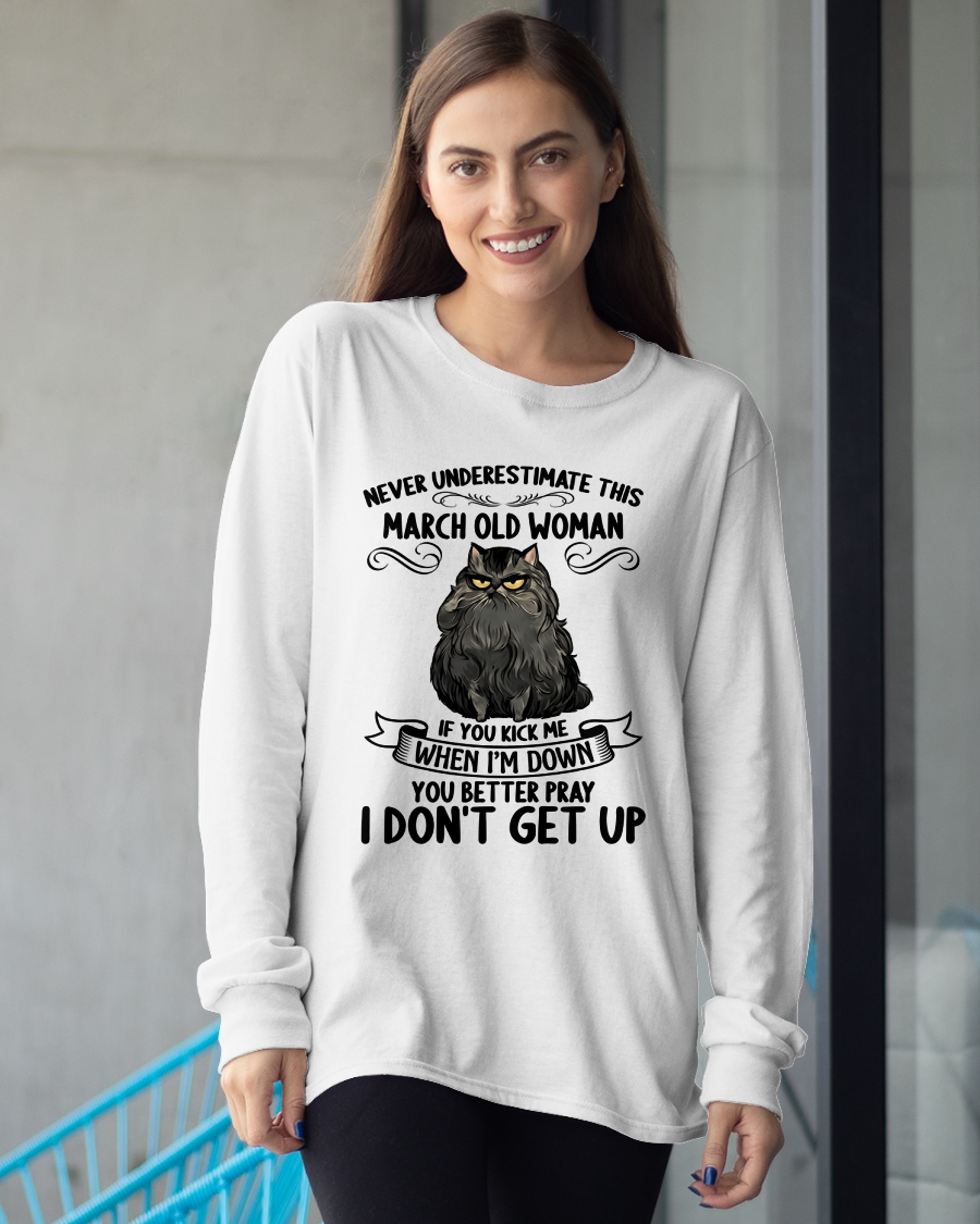 MARCH – Never Underestimate This March Old Woman – Funny Cat Shirt – Birthday Gift For Women (SKU2603-316-03)