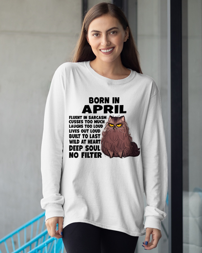 APRIL – Born In April Fluent In Sarcasm Deep Soul No Filter – Funny Cat Shirt – Birthday Gift For Women Girl (SKU2603-257-04)