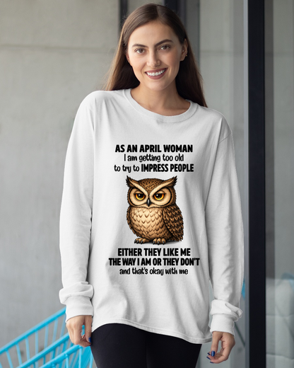 APRIL WOMAN – Too Old To Impress People Owl Shirt Funny Birthday Gift (SKU2605-12-04)