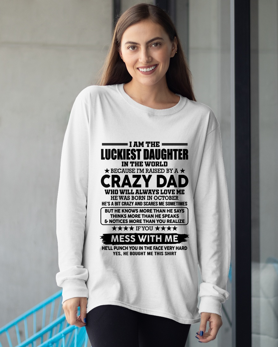 OCTOBER - Luckiest Daughter Raised By A Crazy Dad Born In October - From Dad To Daughter - Funny Gift (SKU2608-117-10)