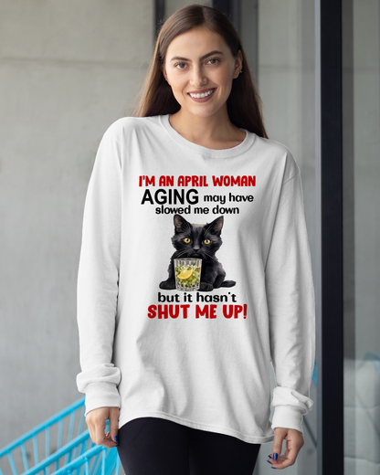 APRIL WOMAN SHIRT – Aging Didn’t Shut Me Up – Bold Attitude Tee – Birthday Gift Idea (SKU2604-323-04)