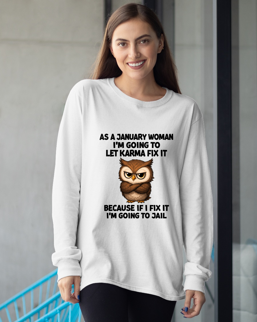 FUNNY JANUARY WOMAN OWL SHIRT – Let Karma Fix It (SKU2606-61-01)
