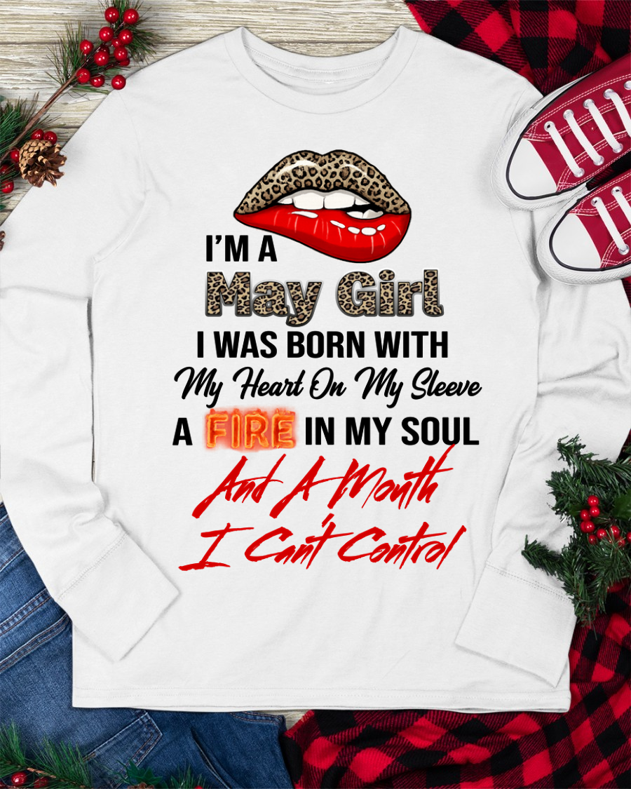 MAY SHIRT – I’m A May Girl, I Was Born With My Heart On My Sleeve, A Fire In My Soul And A Month I Can’t Control – KATE05 (SKU2602-92-05)