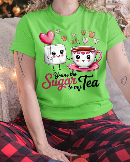 YOU'RE THE SUGAR TO MY TEA - VALENTINE T-SHIRT FROM BOYFRIEND, HUSBAND - KATE00 (SKU26T-01-29)