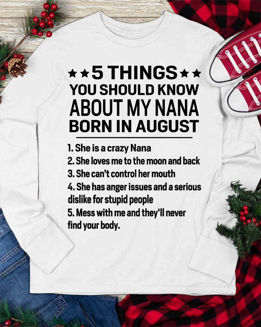 AUGUST – 5 Things About My Nana Born In August She Loves Me And Protects Me – Funny Birthday Gift From Nana To Granddaughter – Kids Shirt (SKU2603-220-08)
