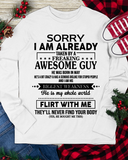 MAY SHIRT – Sorry I’m Already Taken by a Freaking Awesome Guy, He Is My Whole World, Flirt With Me They’ll Never Find Your Body – From Husband to Wife – KATE05 (SKU2602-50-05)