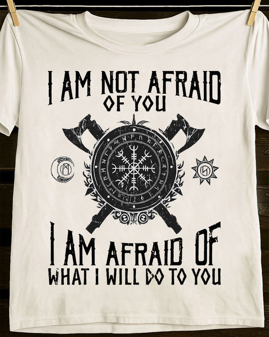 I AM AFRAID OF WHAT I WILL DO TO YOU - UNISEX T-SHIRT - KATE00