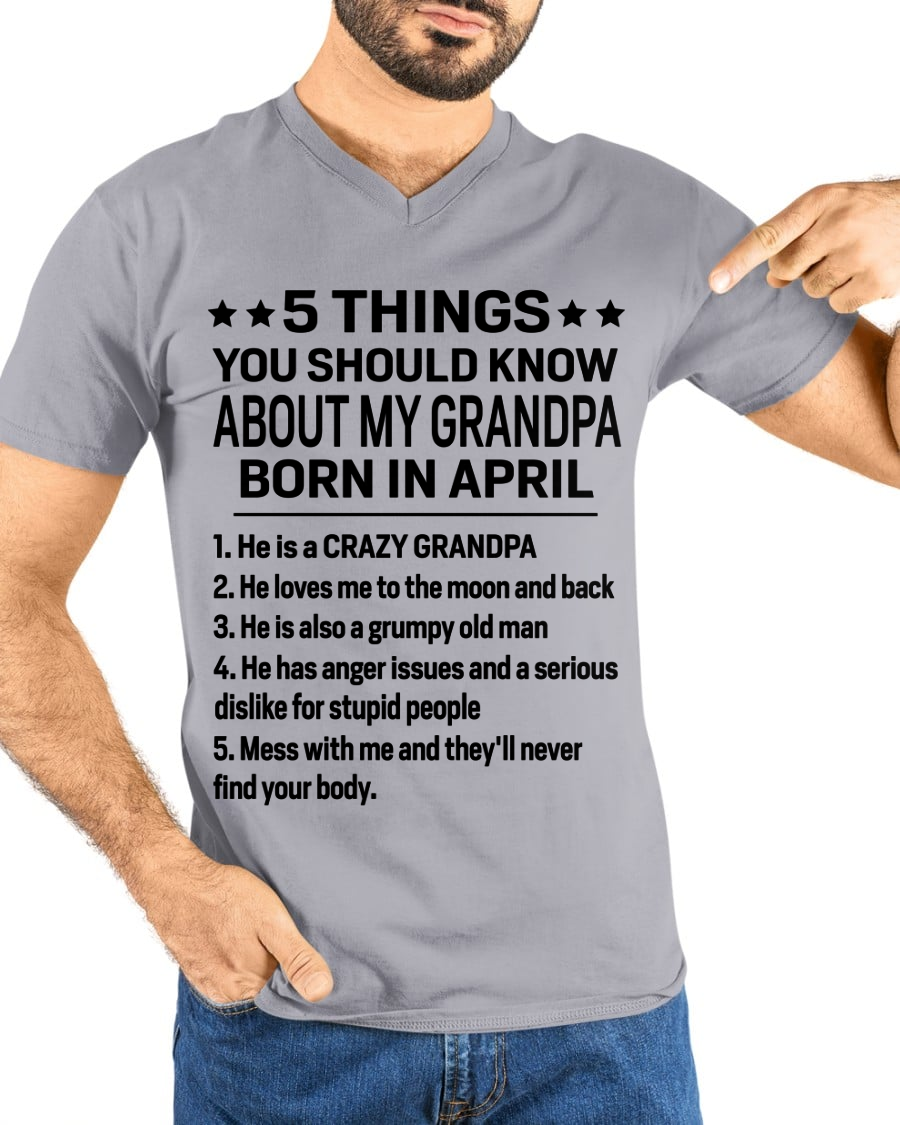 APRIL – 5 Things You Should Know About My Grandpa Born In April – From Grandma To Grandson – Funny Family Birthday Gift – Grandpa Shirt (SKU2603-144-04)