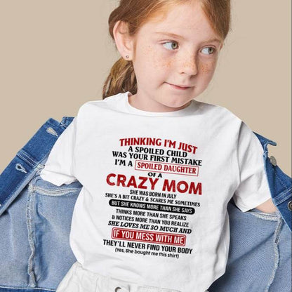 July Mom - I Am Spoiled Daughter Of A Crazy Mom - Gift for Daughter From Mom - KATE07 (SKU-TMD-SPOILED-07)