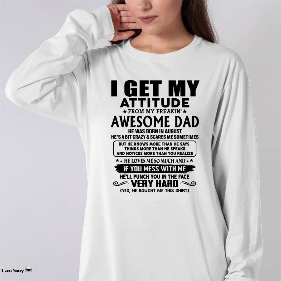 August - Thanks Dad - I GET MY ATTITUDE FROM MY FREAKIN' AWESOME DAD - Gift for Son and Daughter From Dad - KATE08 (SKU-TDD-CU-08)