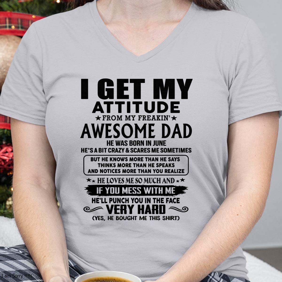 June - Thanks Dad - I GET MY ATTITUDE FROM MY FREAKIN' AWESOME DAD - Gift for Son and Daughter From Dad - KATE06 (SKU-TDD-CU-06)