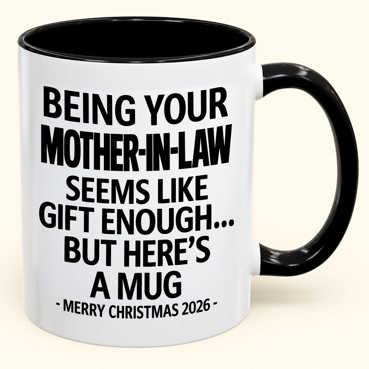 Being Your Mother-in-law Is Gift Enough - Funny Christmas 2026 - Gift Accent Coffee Mug (SKU2610-66)