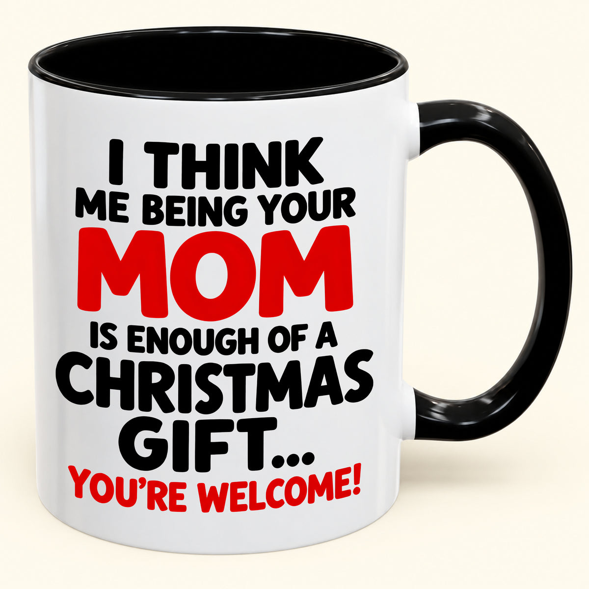 Christmas Mug From Mom - Being Your Mom Is Enough Of A Gift - Funny Christmas Gift For Child (SKU2610-275)