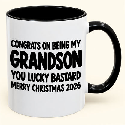 CONGRATS ON BEING MY GRANDSON YOU LUCKY BASTARD - Funny Christmas 2026 - Gift Accent Coffee Mug (SKU2610-811)