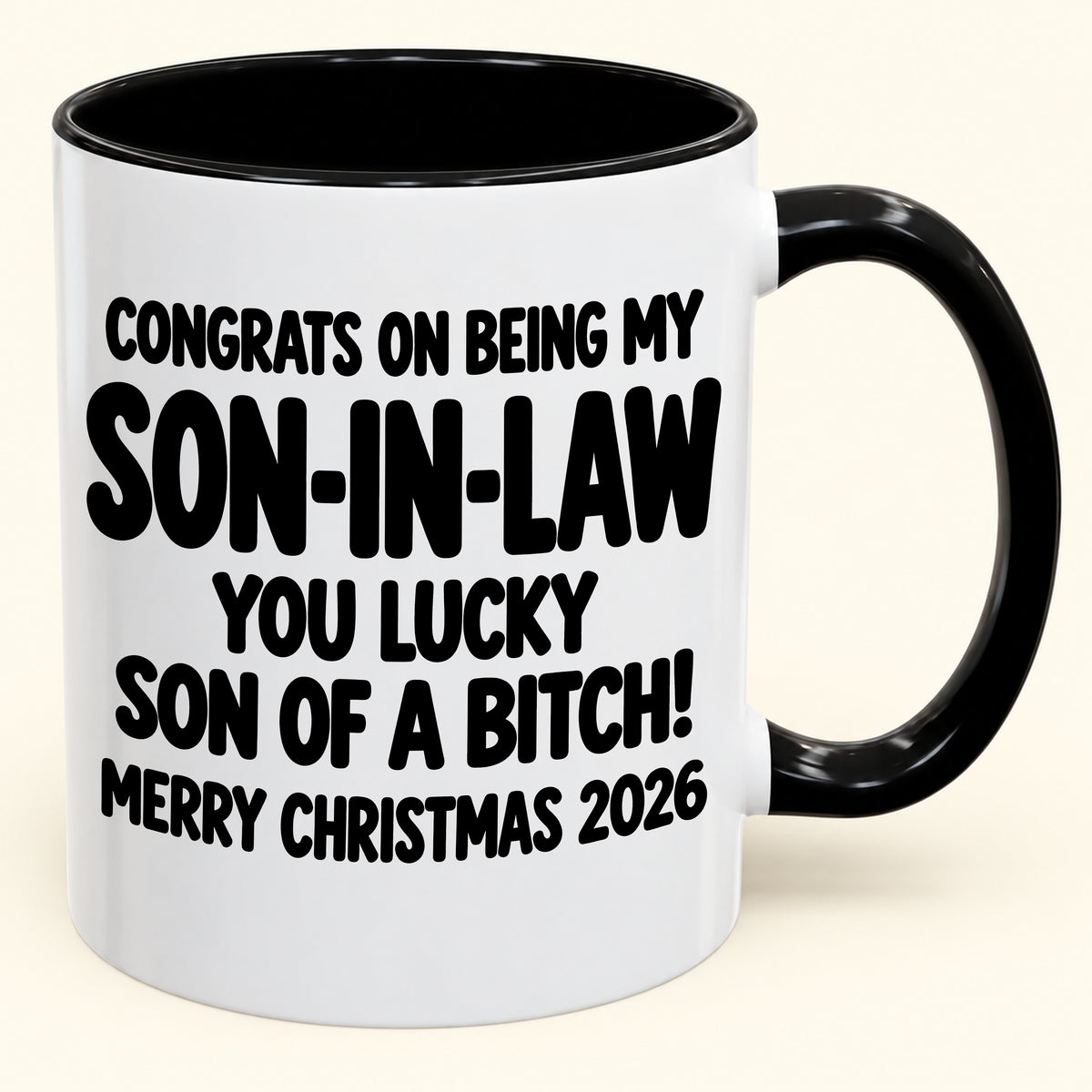 CONGRATS ON BEING MY SON-IN-LAW YOU LUCKY SON OF A BITCH - Funny Christmas 2026 - Gift Accent Coffee Mug (SKU2610-957)