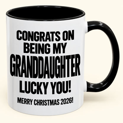 GRANDDAUGHTER MUG - Congrats On Being My Granddaughter - Christmas Gift (SKU2610-645)