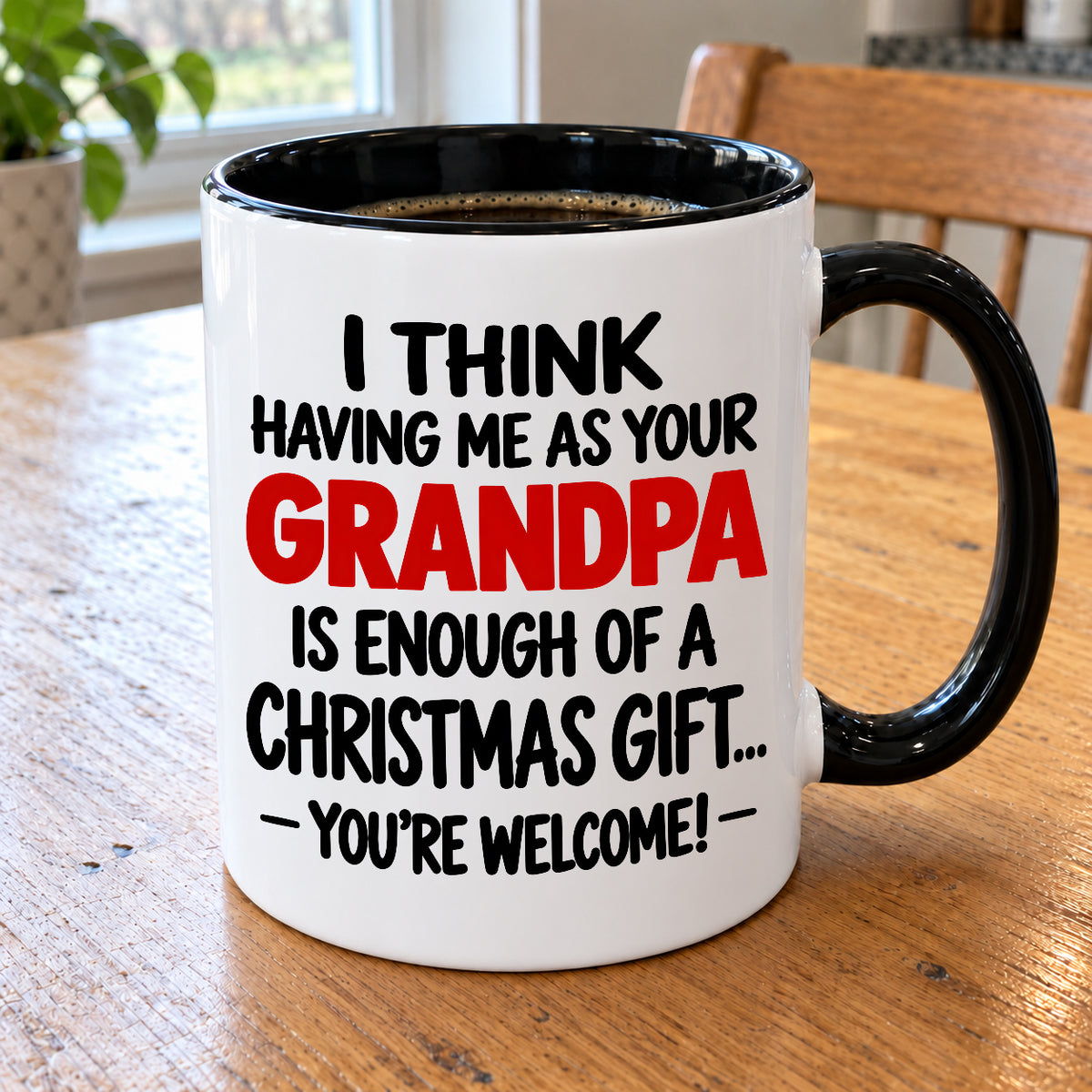 Christmas Mug - Having Me As Your Grandpa Is Enough Of A Christmas Gift - FROM GRANDPA TO GRANDCHILD (SKU2610-566)