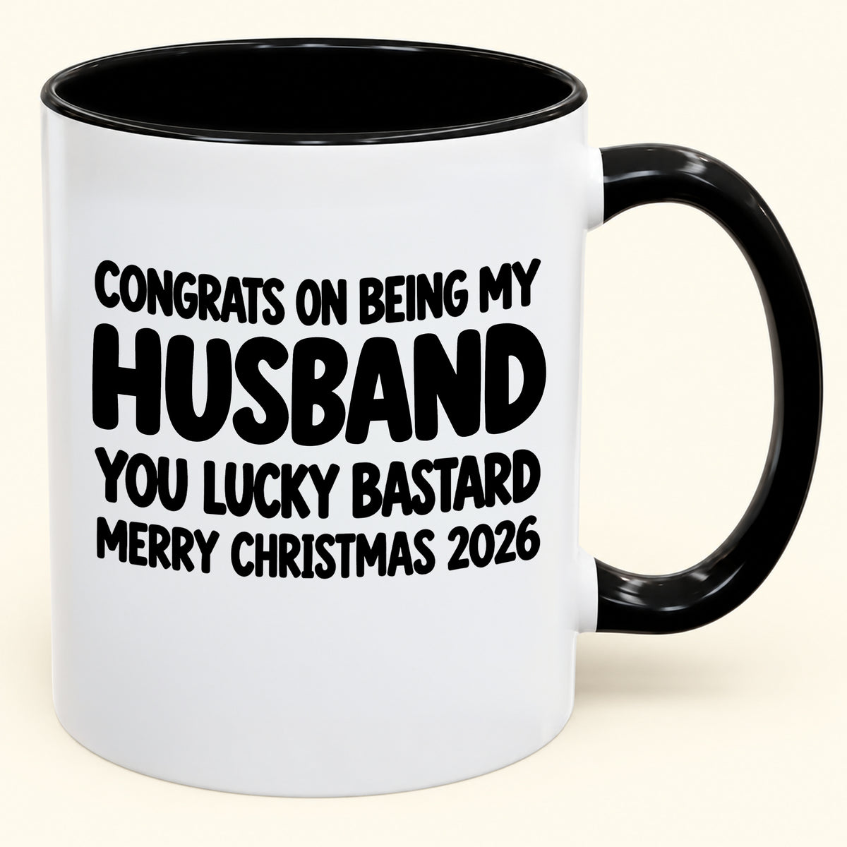CONGRATS ON BEING MY HUSBAND YOU LUCKY BASTARD - Funny Christmas 2026 - Gift Accent Coffee Mug (SKU2610-926)