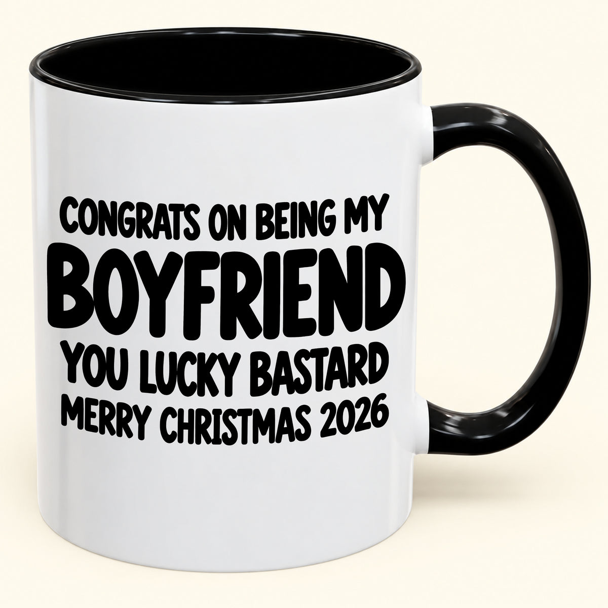 CONGRATS ON BEING MY BOYFRIEND YOU LUCKY BASTARD - Funny Christmas 2026 - Gift Accent Coffee Mug (SKU2610-927)