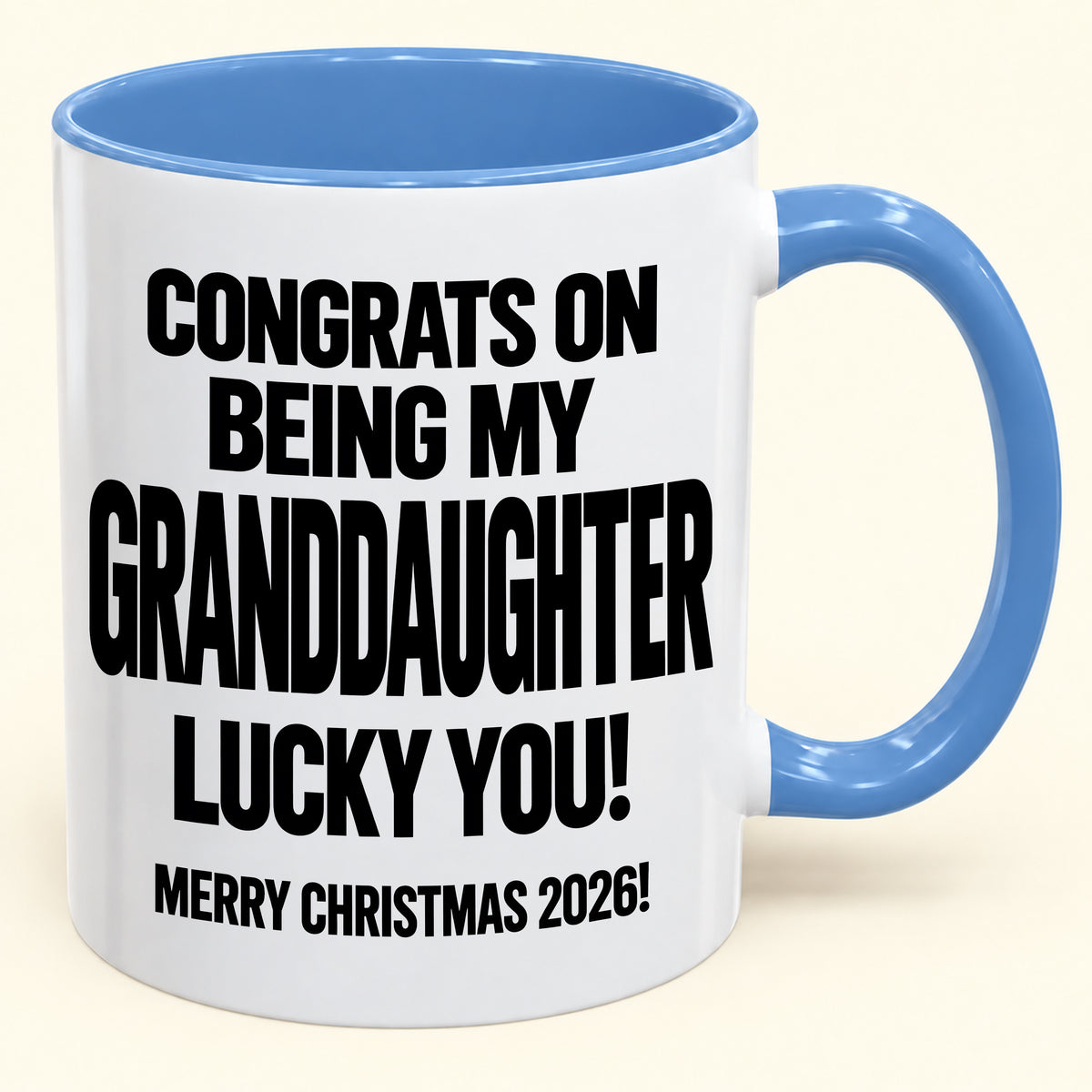 GRANDDAUGHTER MUG - Congrats On Being My Granddaughter - Christmas Gift (SKU2610-645)