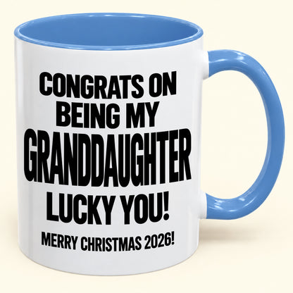GRANDDAUGHTER MUG - Congrats On Being My Granddaughter - Christmas Gift (SKU2610-645)